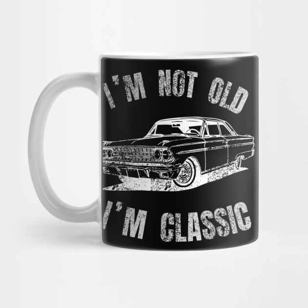 I M Not Old I M Classic by Bestworker